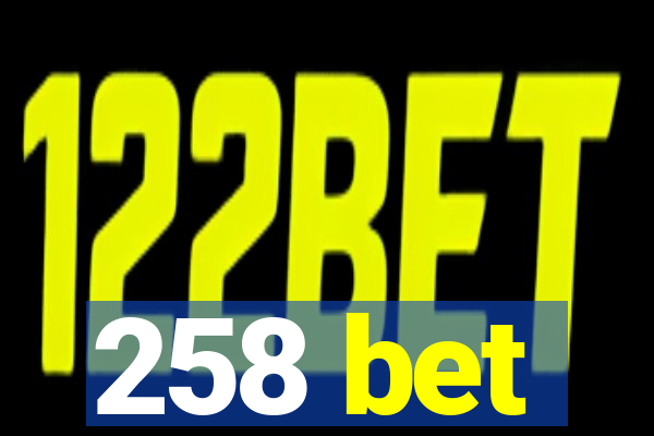 258 bet